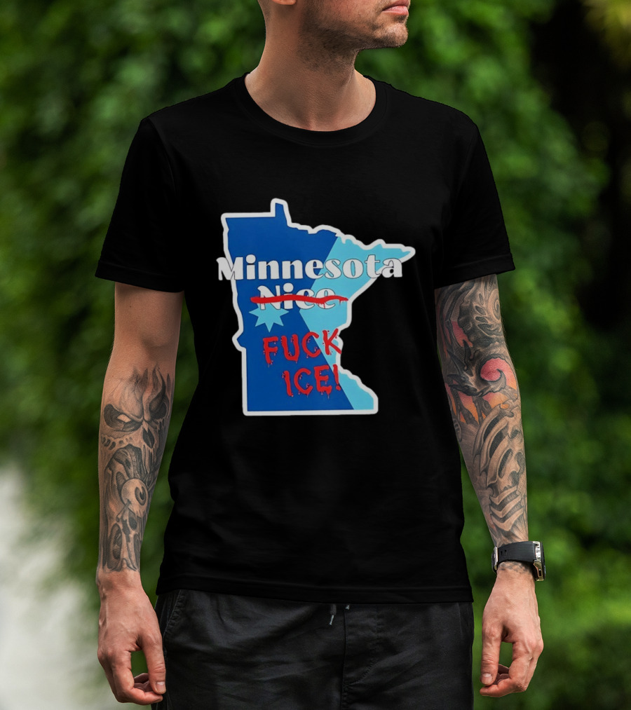 Minnesota Nice Fuck ICE Anti Trump T-Shirt
