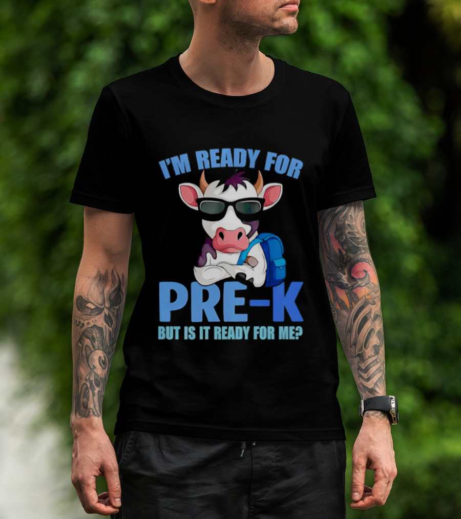 Cow Wearing Sunglasses Backpack I'm Ready For Pre K But Is It Ready For Me T-Shirt