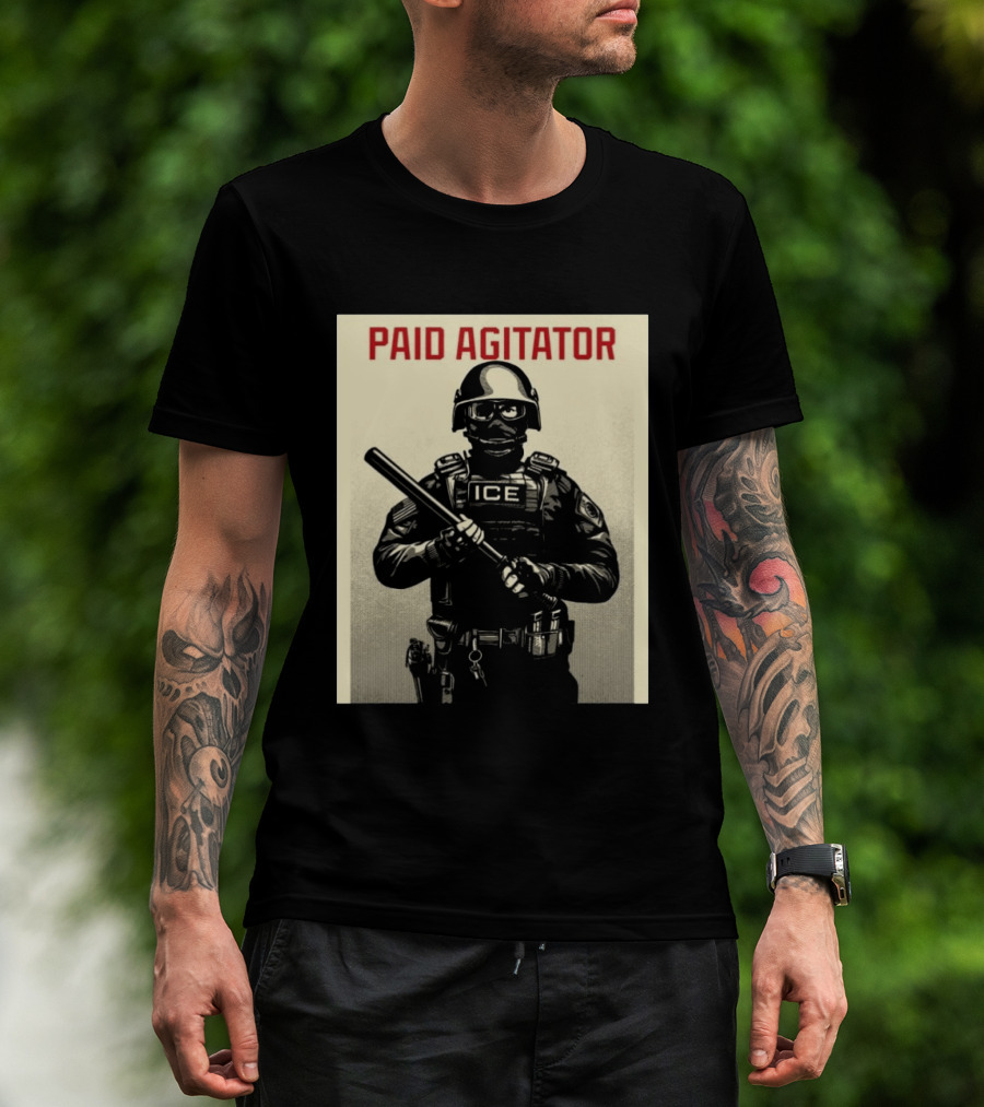 Paid Agitator ICE Riot Gear Enforcement T-Shirt