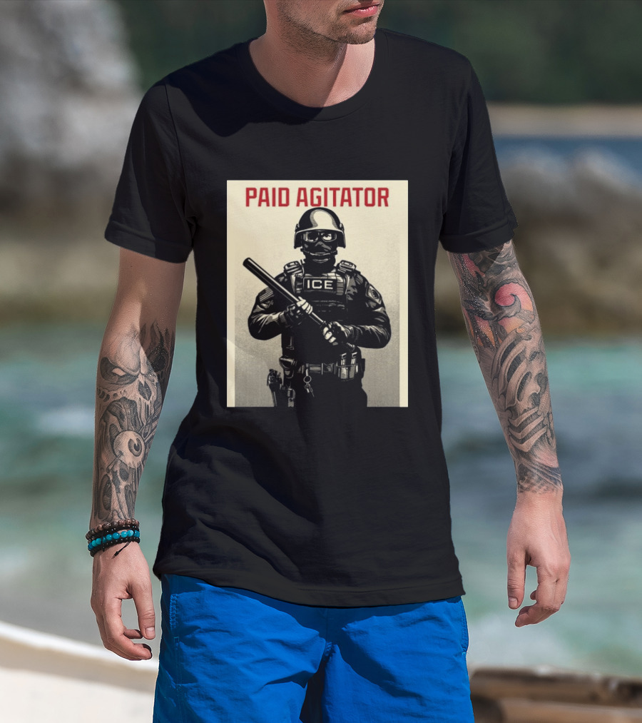 Paid Agitator ICE Riot Gear Enforcement T-Shirt