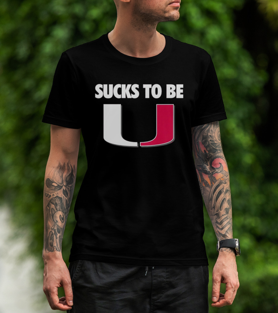 Sucks To Be Miami Hurricanes U Rivalry Burn T-Shirt