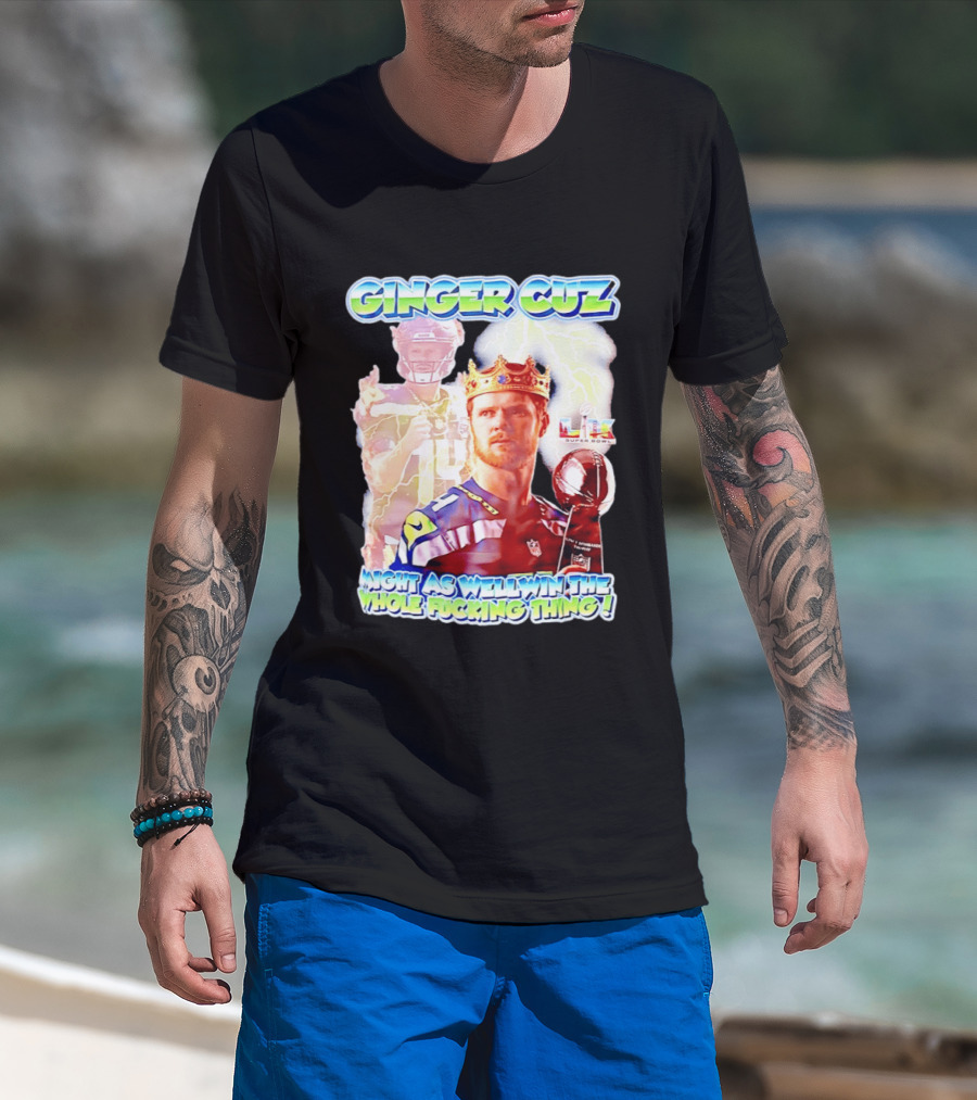 Ginger Cuz Sam Darnold Seattle Seahawks Might As Well Win The Whole Fcking Thing Super Bowl T-Shirt