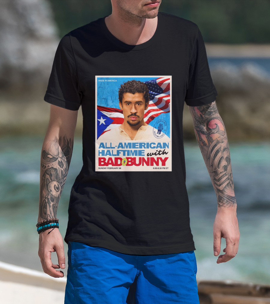 All American Halftime With Bad Bunny Puerto Rico Made In America Sunday February 08 8:00 8:30 PM ET T-Shirt