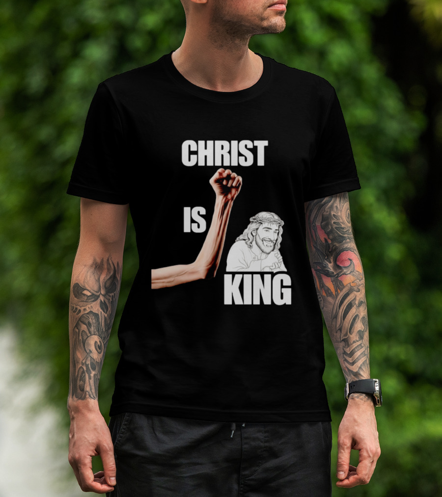 Christ Is King Raised Fist Jesus T-Shirt
