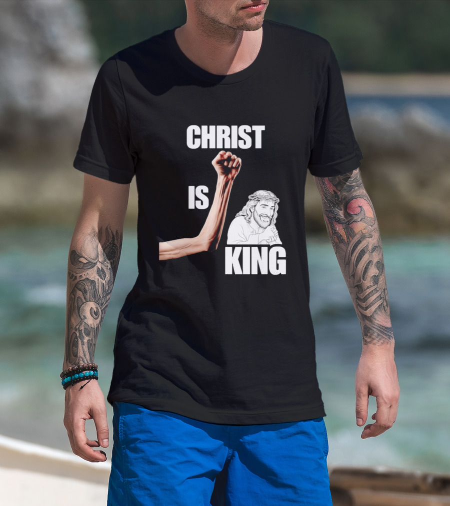 Christ Is King Raised Fist Jesus T-Shirt