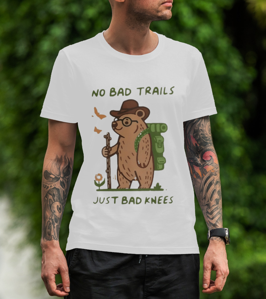 Bear Hiking Adventure No Bad Trails Just Bad Knees T-Shirt