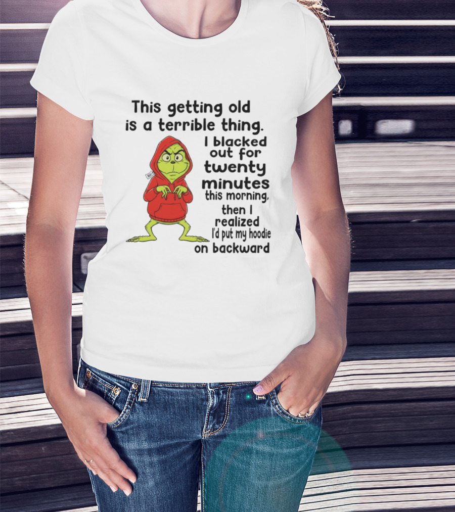Grinch Getting Old Terrible Thing Blacked Out Twenty Minutes Backward T-Shirt