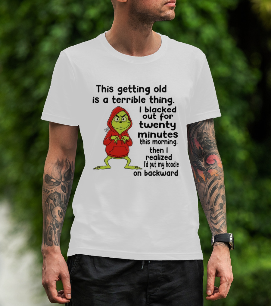 Grinch Getting Old Terrible Thing Blacked Out Twenty Minutes Backward T-Shirt