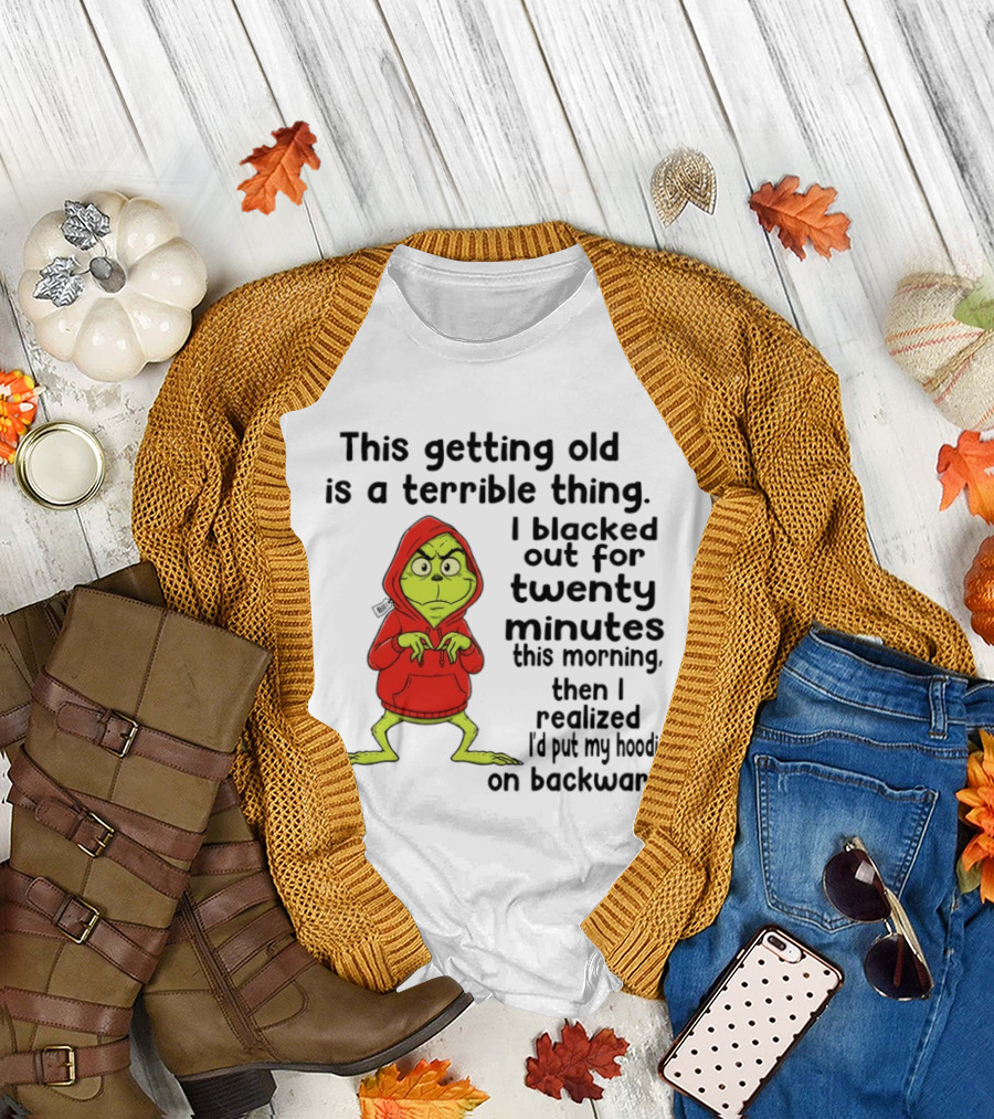 Grinch Getting Old Terrible Thing Blacked Out Twenty Minutes Backward T-Shirt