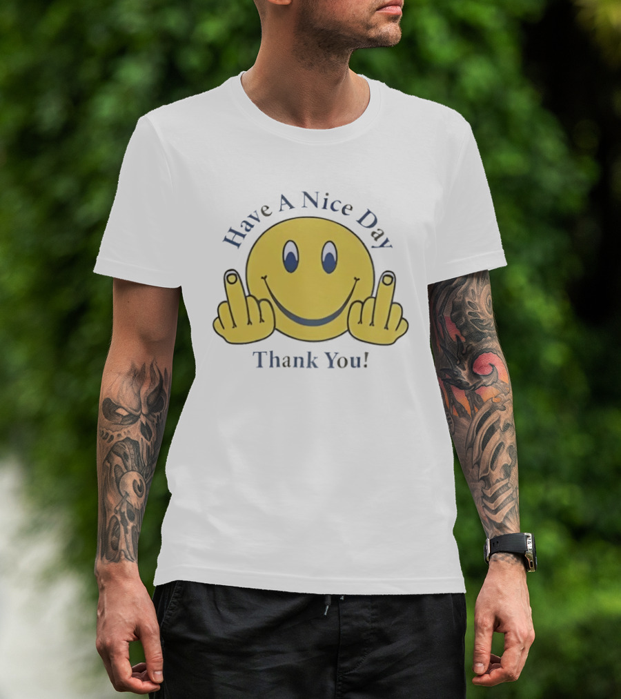 Have A Nice Day Smiley Face Thank You Middle Finger T-Shirt