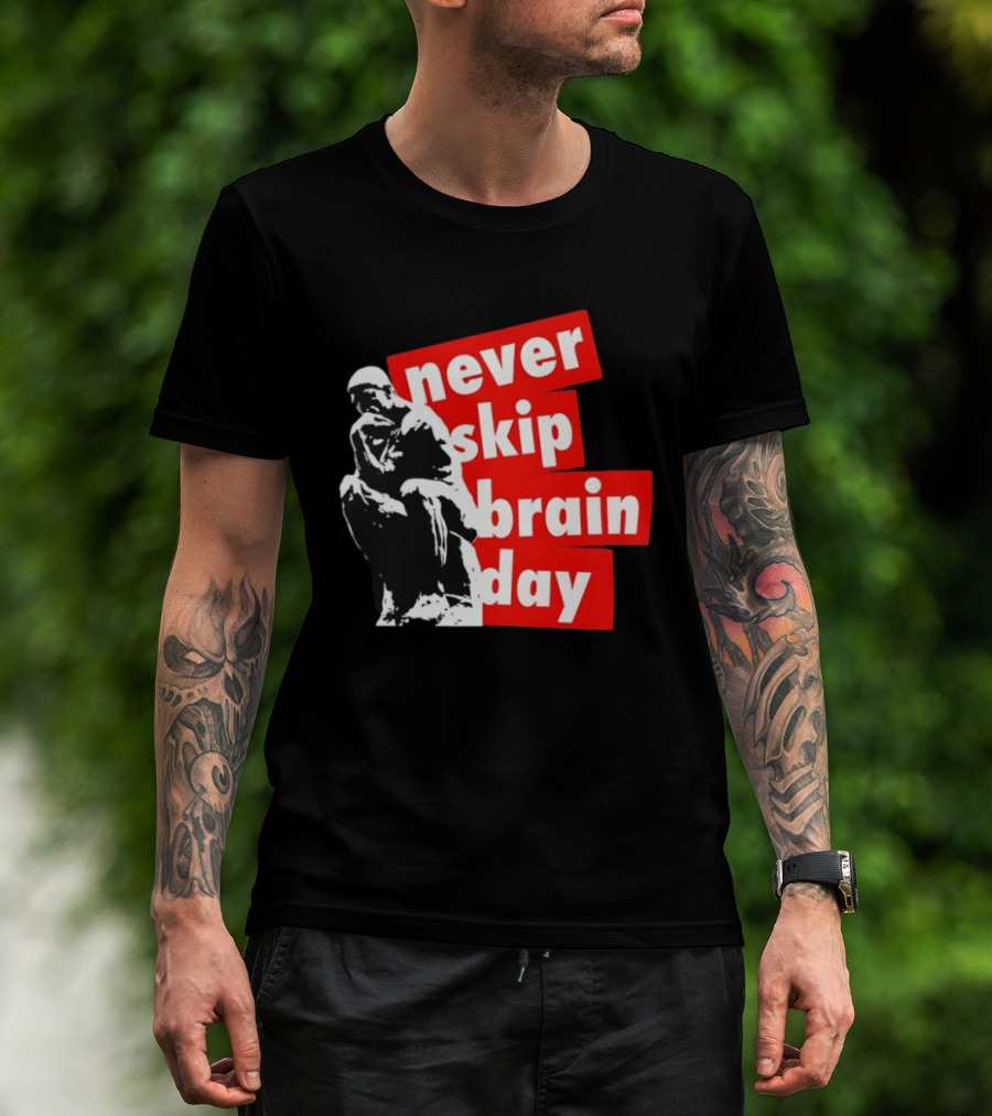 Never Skip Brain Day Thinking Statue Illustration Withed T-Shirt