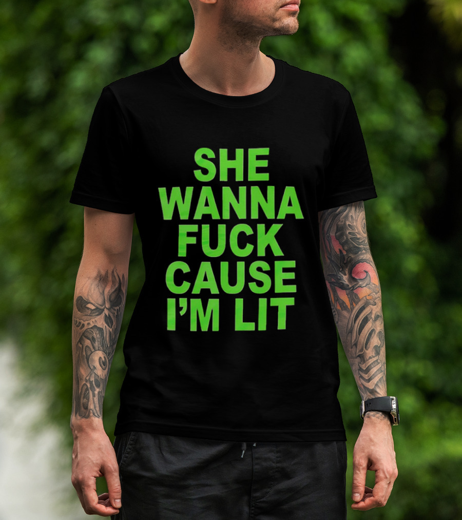 She Wanna Fuck Cause I’m Lit Seattle Seahawks T-Shirt