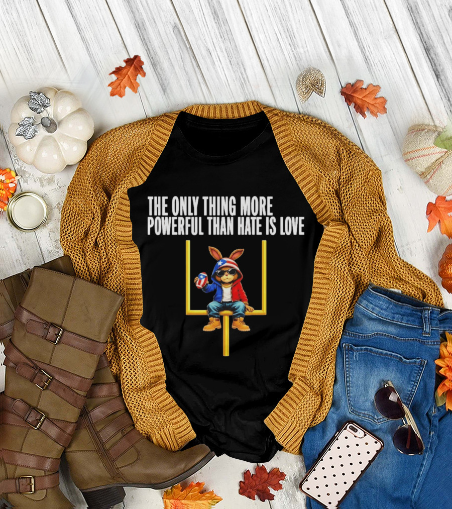 The Only Thing More Powerful Than Hate Is Love Puerto Rico Flag Bunny Social Justice T-Shirt