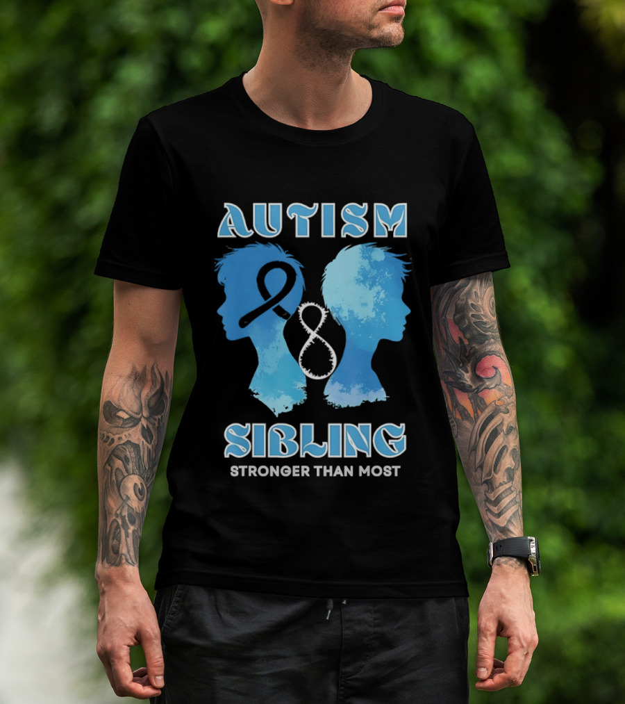 Autism Sibling Stronger Than Most Support Awareness T-Shirt