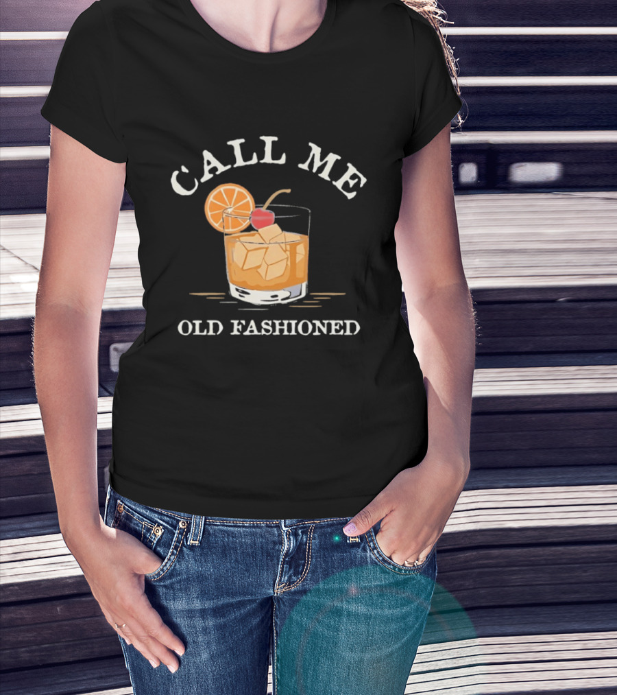 Call Me Old Fashioned Cocktail Drink Ice Orange Slice Cherry T-Shirt