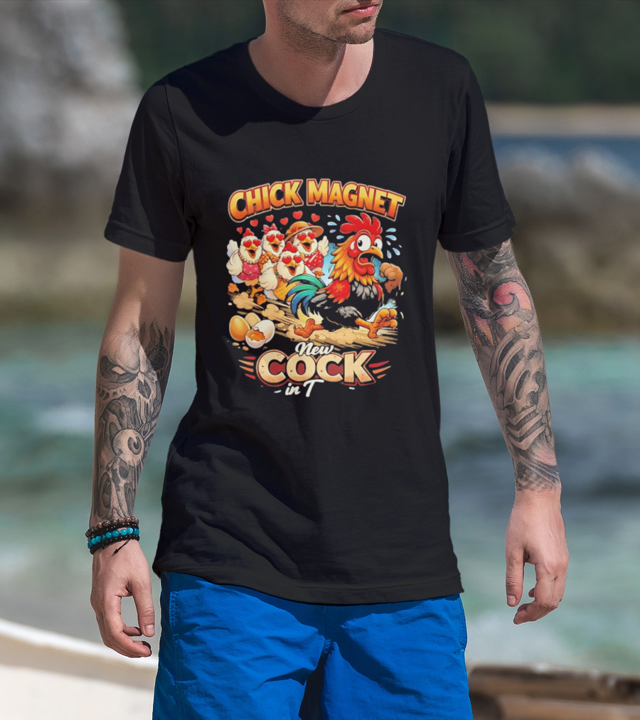 Chick Magnet New Cock In Town Quartet Of Charming Chickens Fun T-Shirt