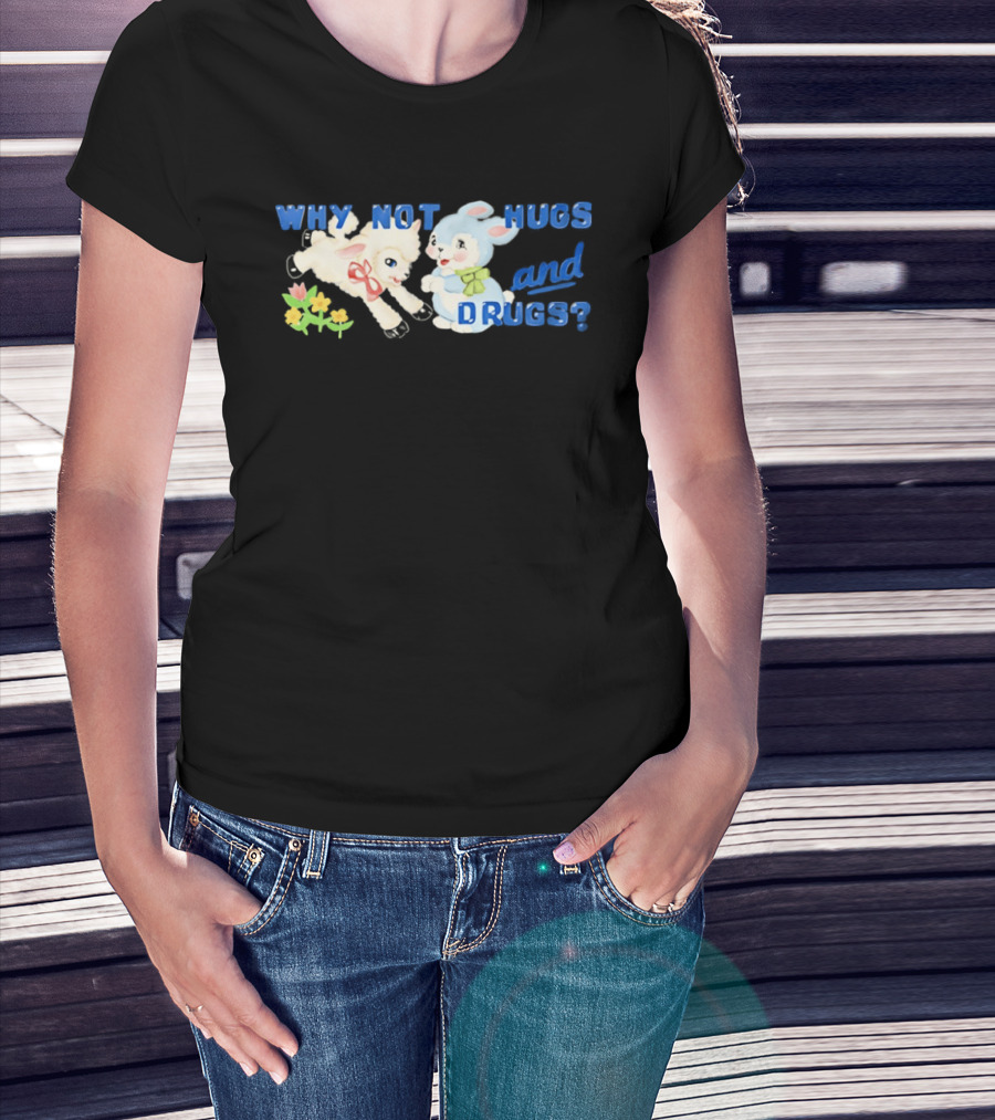 Why Not Hugs And Drugs Sheep And Bunny Playful Flowers T-Shirt