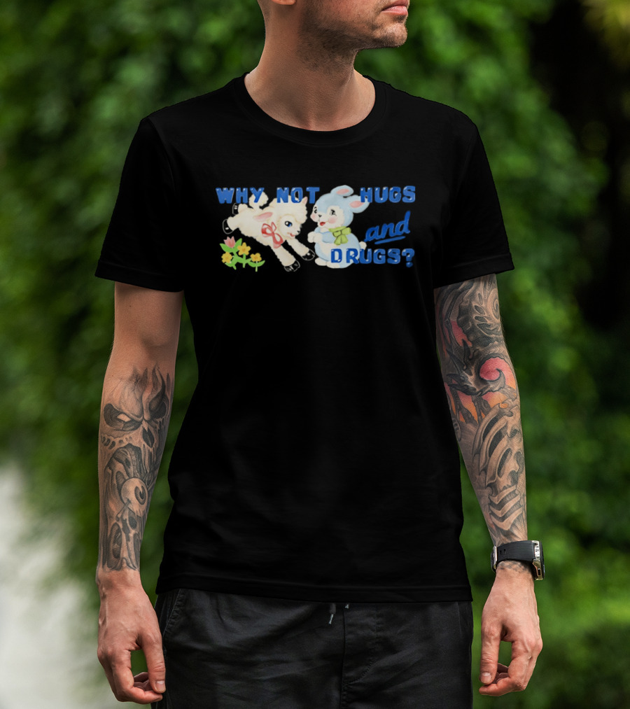 Why Not Hugs And Drugs Sheep And Bunny Playful Flowers T-Shirt