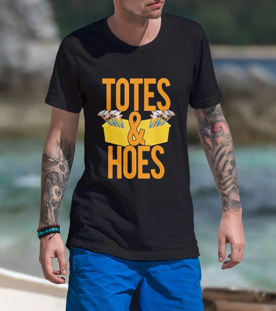 Totes And Hoes Gardening Tools Organizer T-Shirt
