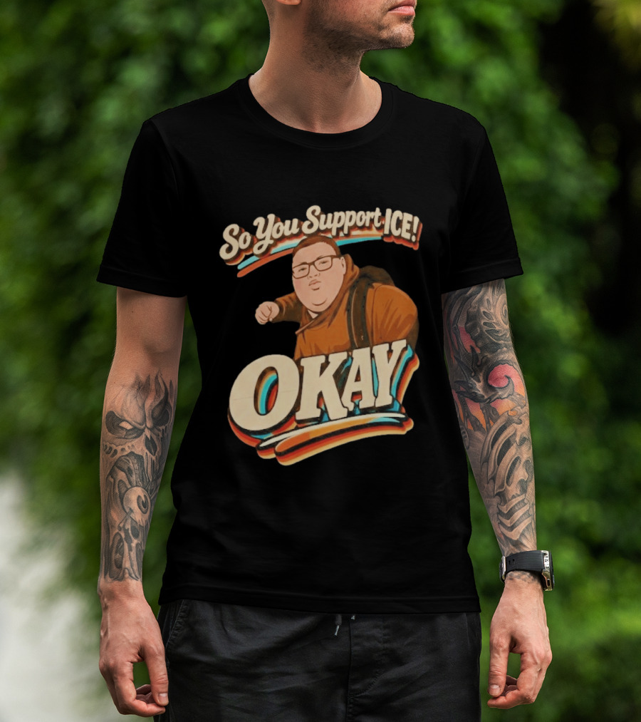 Okay Meme So You Support ICE Punch Kid T-Shirt