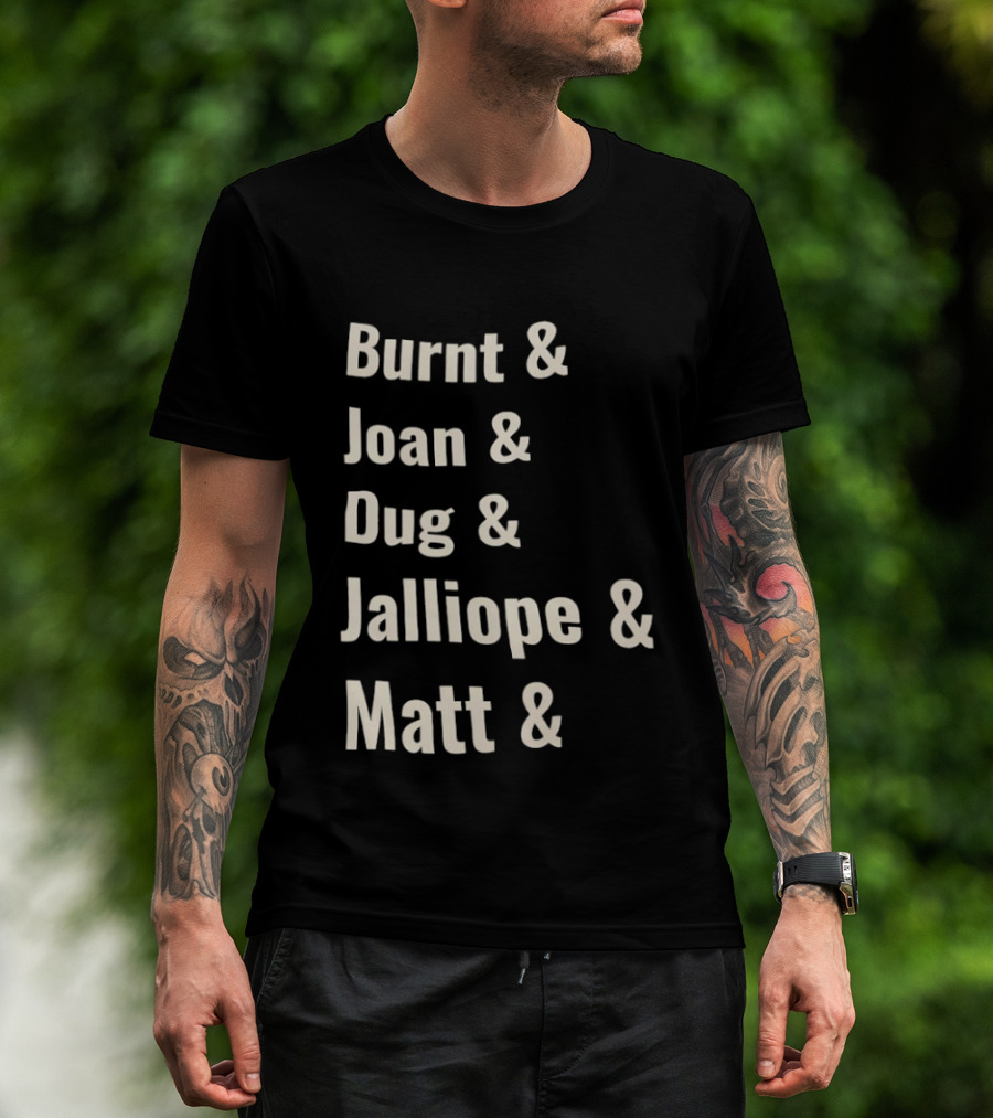 Burnt Joan Dug Jalliope Matt Ampersand Series T-Shirt