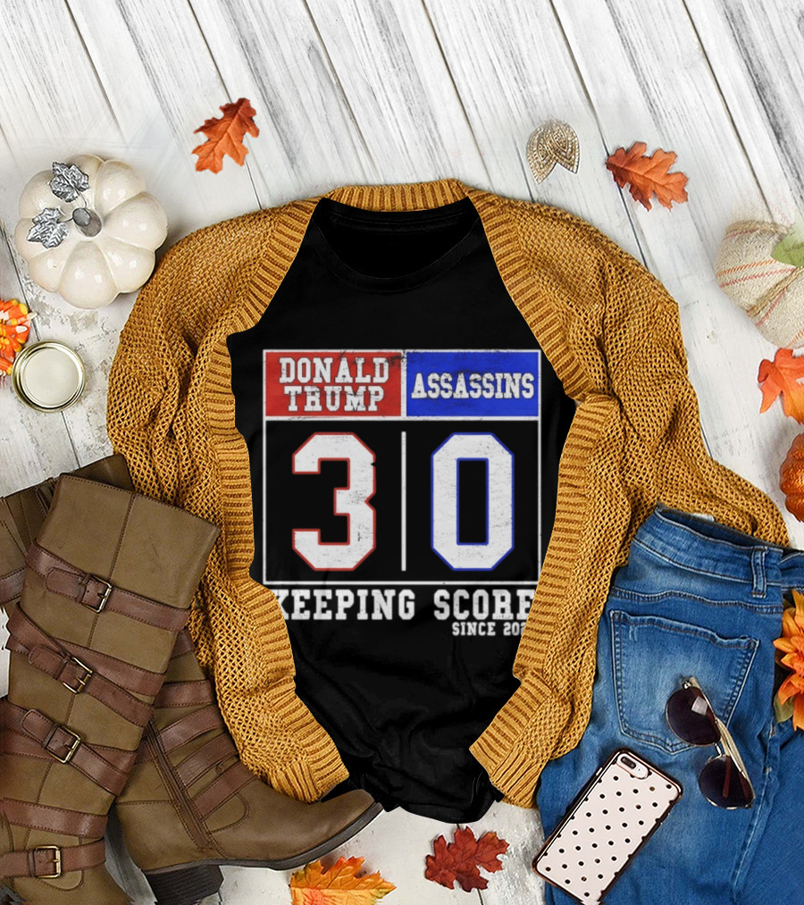 Donald Trump Assassins 30 Keeping Score Since 2025 T-Shirt