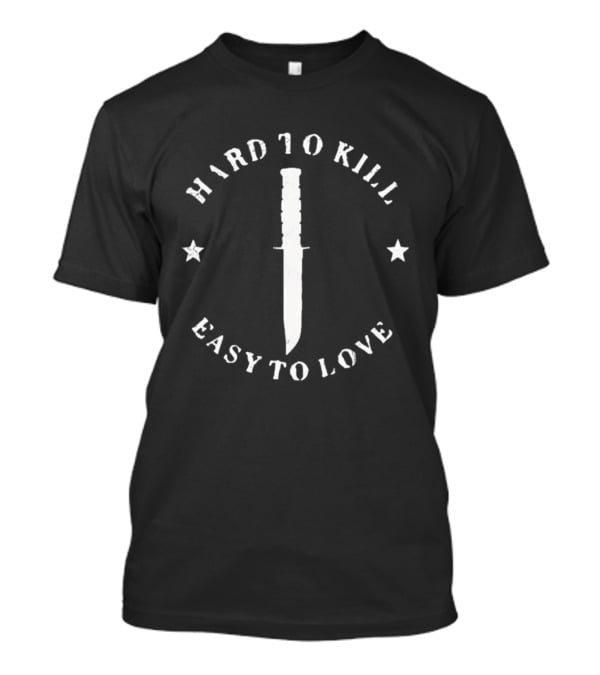 Hard To Kill Easy To Love Knife And Stars T-Shirt