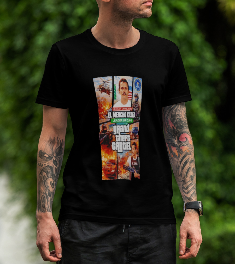 Mexican Cartel Boss El Mencho Killed Leader Of CJNG Grand Theft Cartel T-Shirt