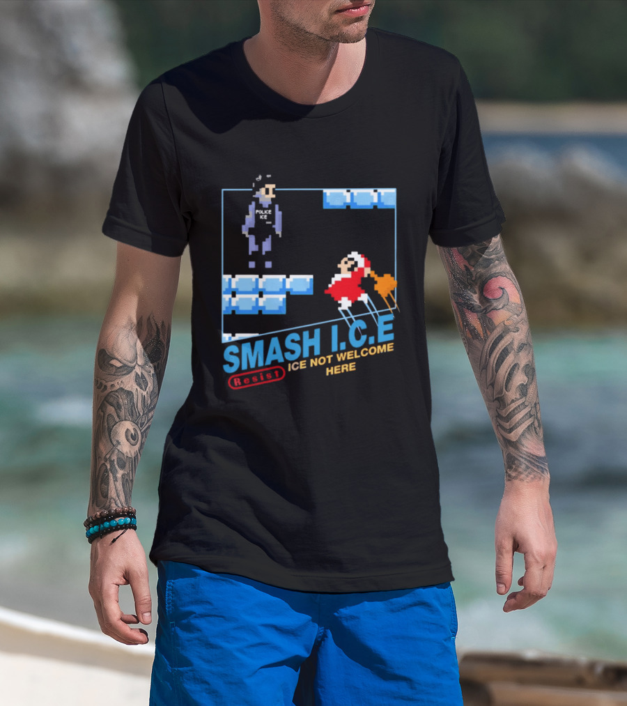 Smash I.C.E Ice Not Welcome Here Resist ICE T-Shirt