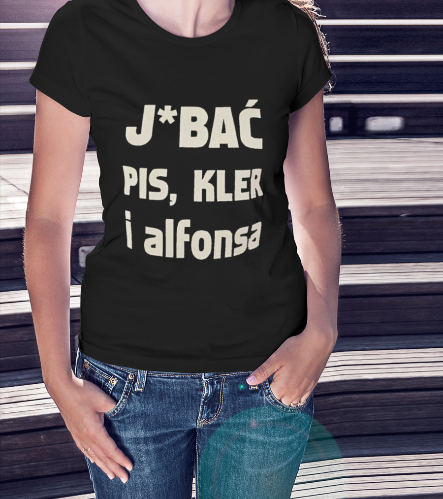 Jbać Pis Kler I Alfonsa T-Shirt