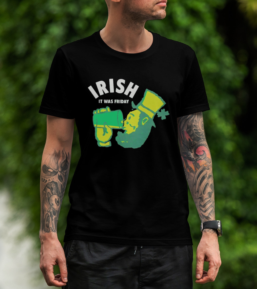Irish Leprechaun Drinking It Was Friday T-Shirt