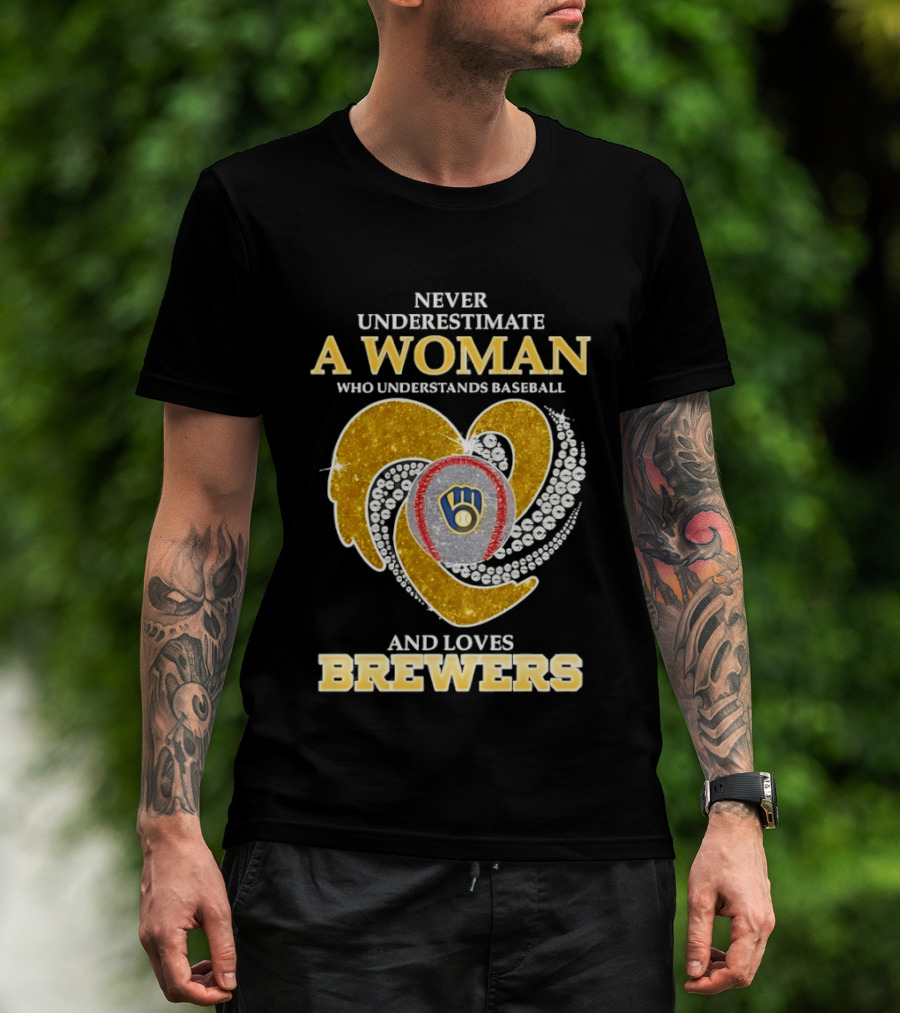 Never Underestimate A Woman Who Understands Baseball And Loves Brewers T-Shirt