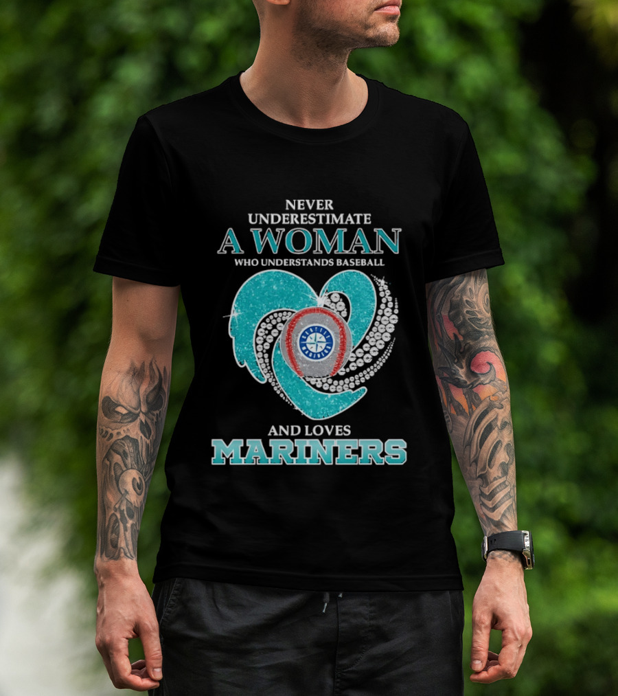 Never Underestimate A Woman Who Understands Baseball And Loves Mariners T-Shirt