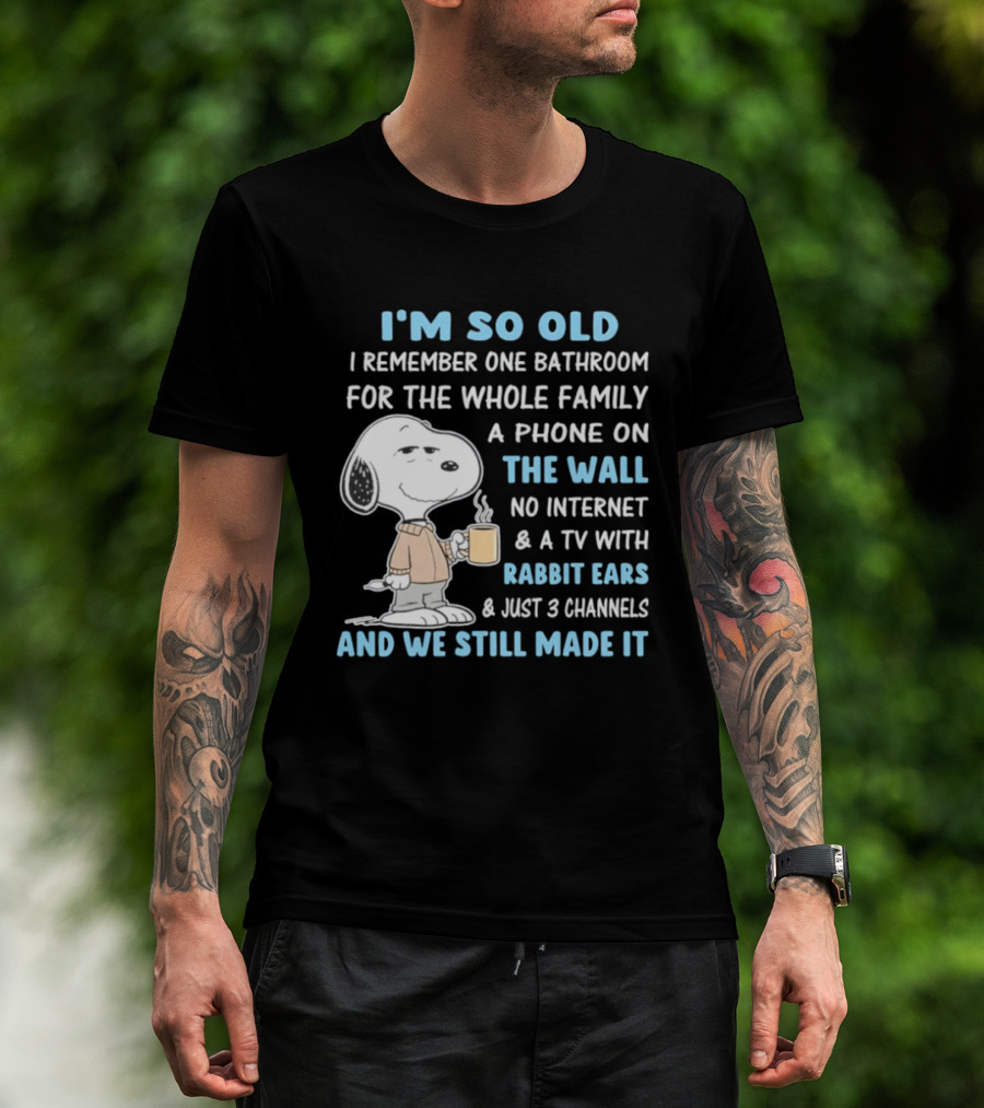 I'm So Old Snoopy Remember One Bathroom Phone On The Wall No Internet TV With Rabbit Ears 3 Channels T-Shirt