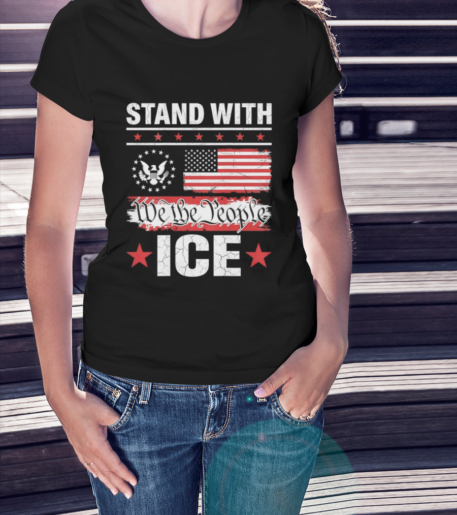 STAND WITH ICE We The People USA Flag T-Shirt