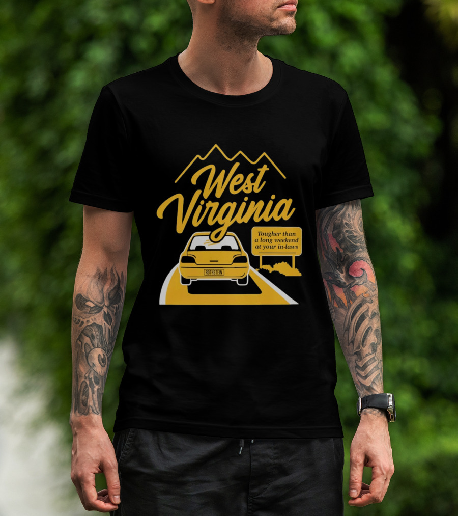 West Virginia Tougher Than A Long Weekend At Your In Laws Road Trip Adventure T-Shirt