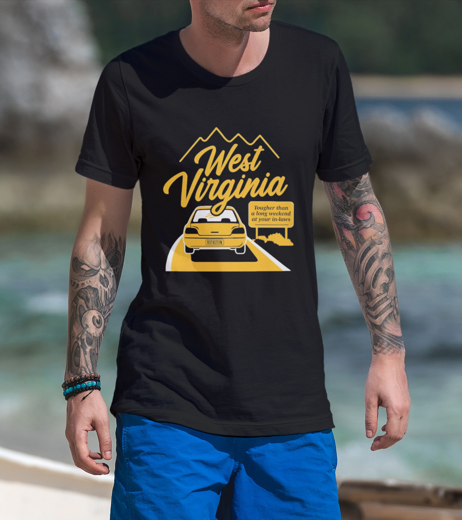 West Virginia Tougher Than A Long Weekend At Your In Laws Road Trip Adventure T-Shirt