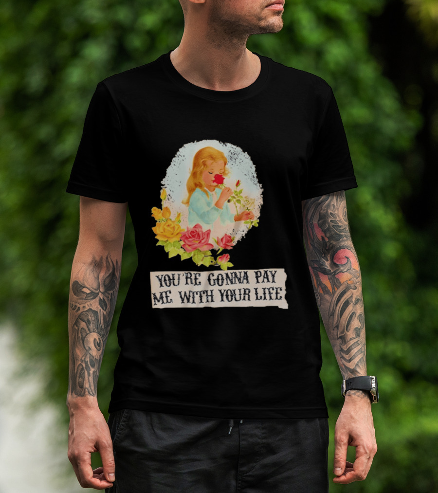 You're Gonna Pay Me With Your Life Vintage Floral T-Shirt
