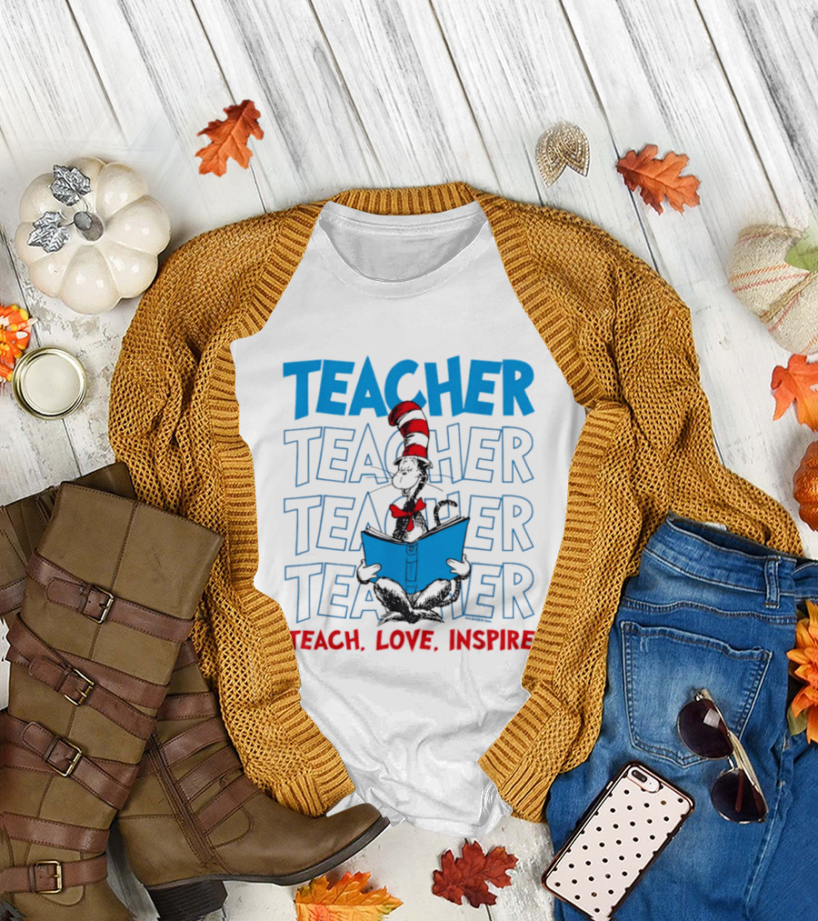 Dr Seuss Cat in The Hat Teacher Teach Love Inspire T-Shirt
