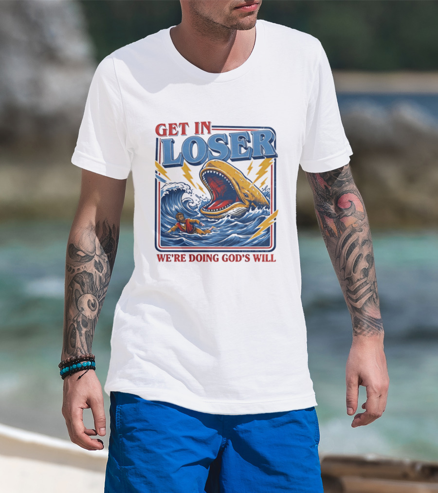 Get In Loser We're Doing God's Will Christian Jonah And The Whale T-Shirt