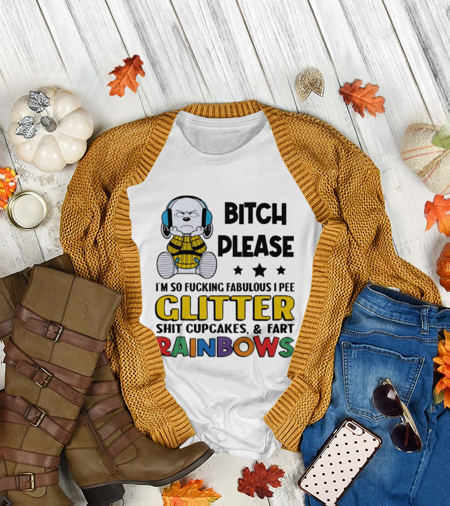 Grumpy Snoopy Bitch Please I'm So Fabulous I Pee Glitter Shit Cupcakes Fart Rainbows T-Shirt