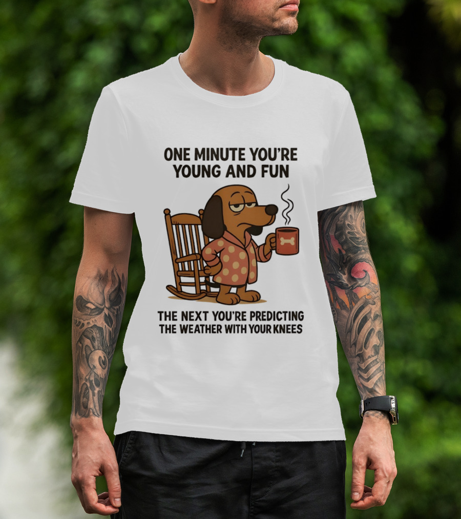 Dachshund One Minute Young Fun Next Predicting Weather With Knees T-Shirt