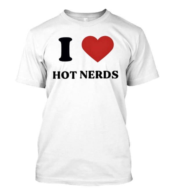 I Love Hot Nerds Heart Shape T-Shirt