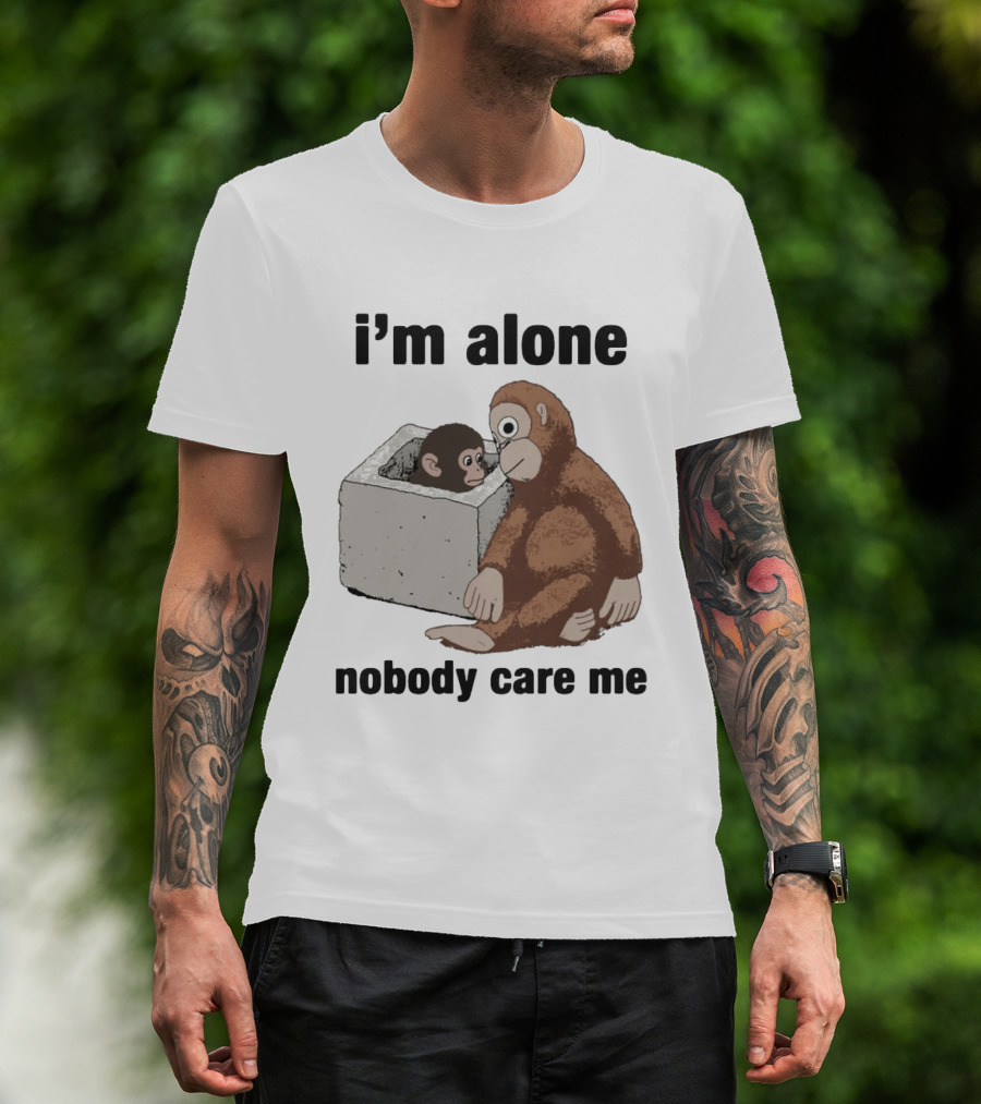 I'm Alone Nobody Care Me Sad Monkey And Baby Monkey T-Shirt