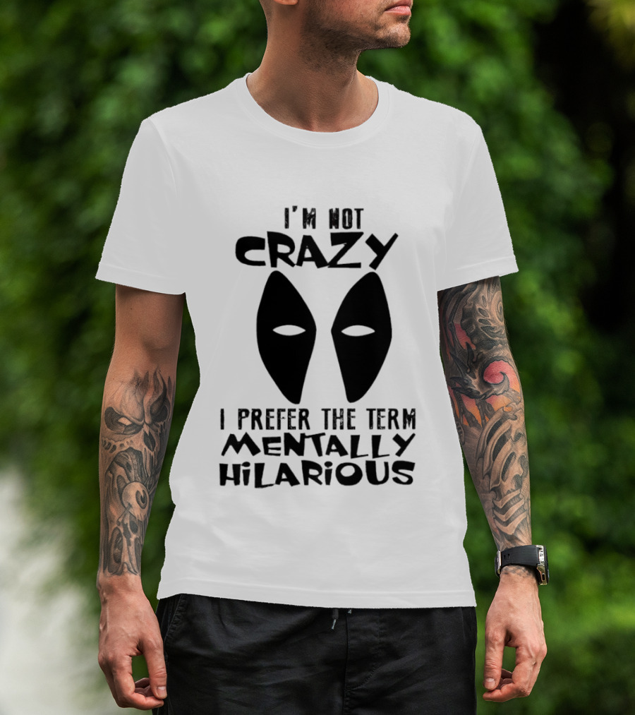 I'm Not Crazy I Prefer The Term Mentally Hilarious Mask Eyes T-Shirt