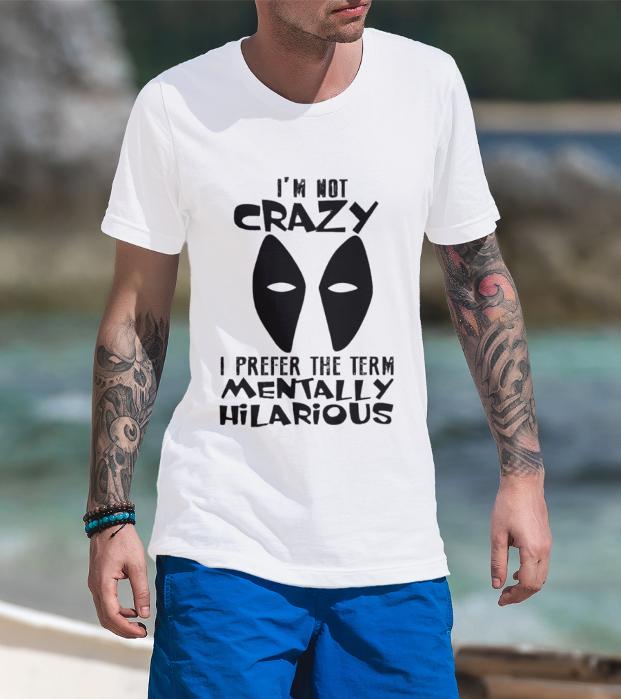 I'm Not Crazy I Prefer The Term Mentally Hilarious Mask Eyes T-Shirt