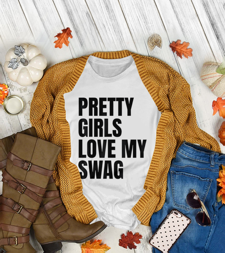 Pretty Girls Love My Swag Phrase T-Shirt