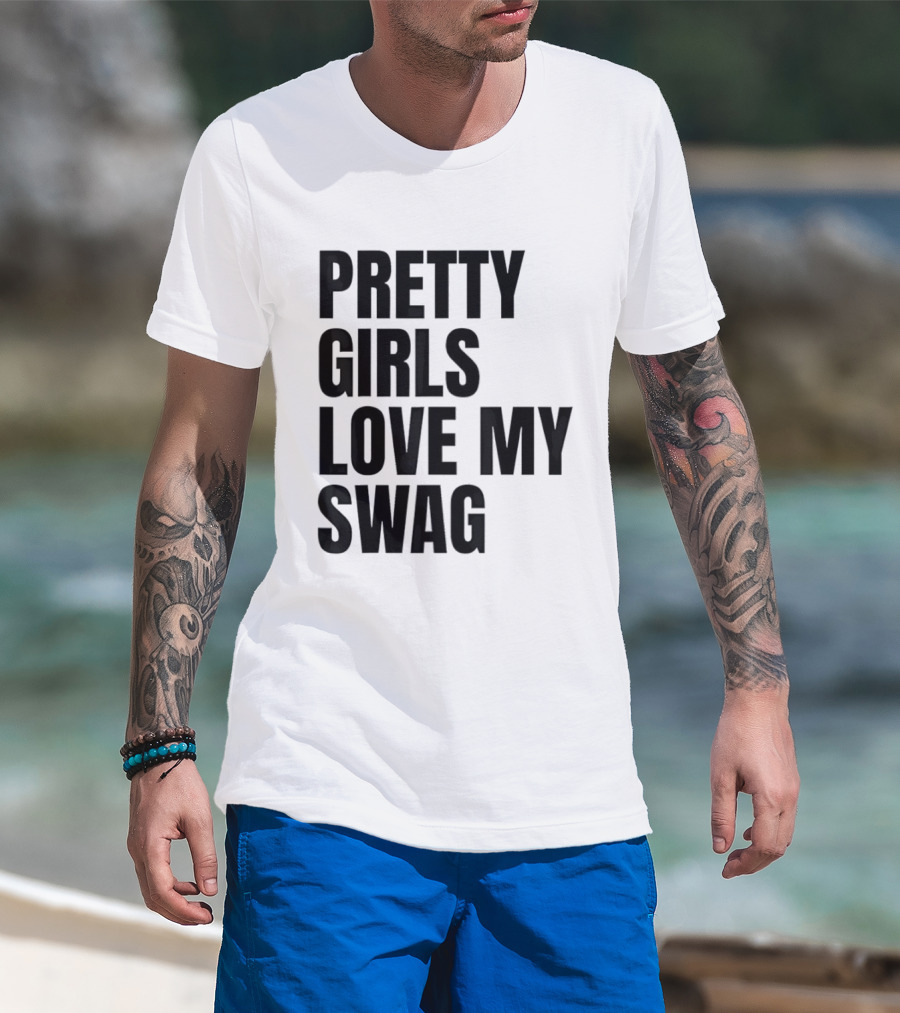 Pretty Girls Love My Swag Phrase T-Shirt