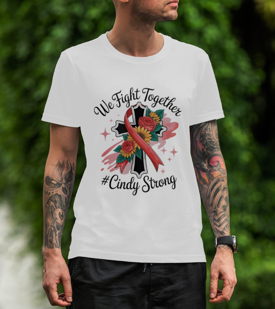 We Fight Together Cross With Ribbon And Flowers #CindyStrong T-Shirt