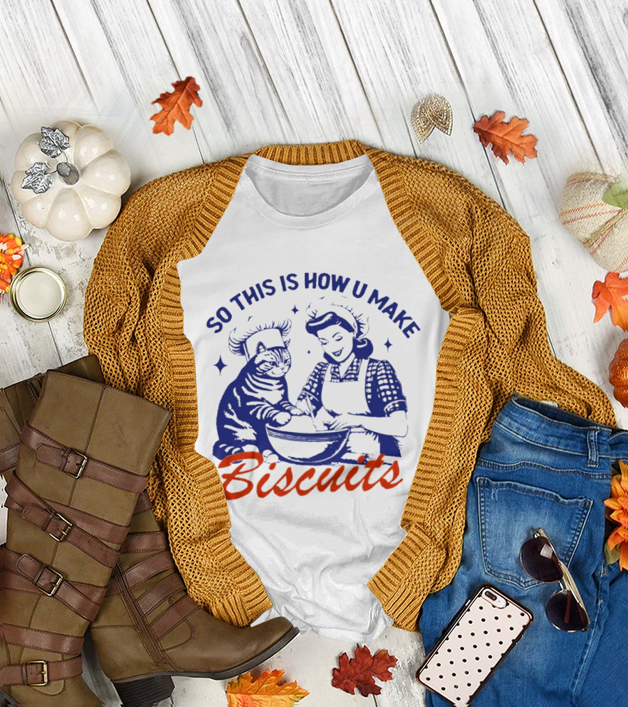 So This Is How U Make Biscuits Cat and Baker Cooking Fun T-Shirt